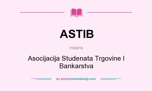 What does ASTIB mean? It stands for Asocijacija Studenata Trgovine I Bankarstva