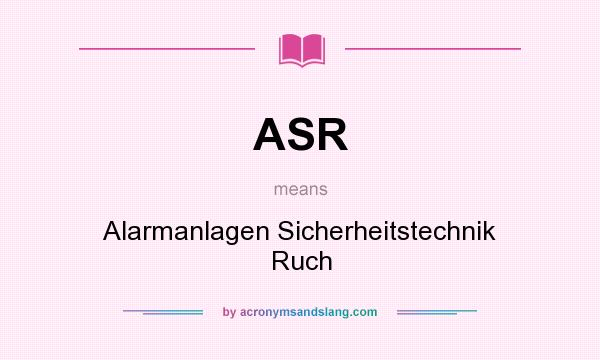 What does ASR mean? It stands for Alarmanlagen Sicherheitstechnik Ruch