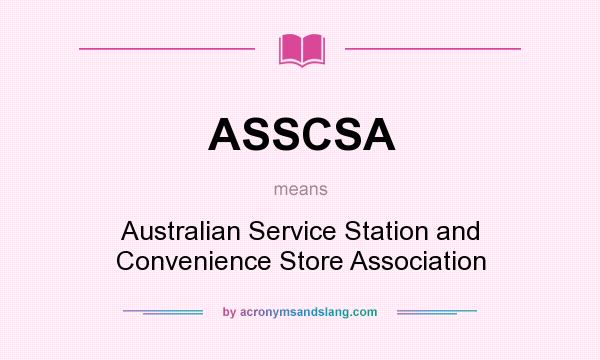 What does ASSCSA mean? It stands for Australian Service Station and Convenience Store Association