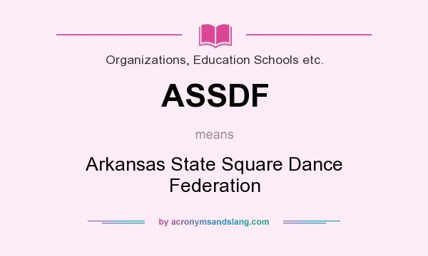 What does ASSDF mean? It stands for Arkansas State Square Dance Federation