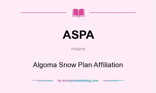 What does ASPA mean? It stands for Algoma Snow Plan Affiliation