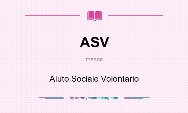 What does ASV mean? It stands for Aiuto Sociale Volontario