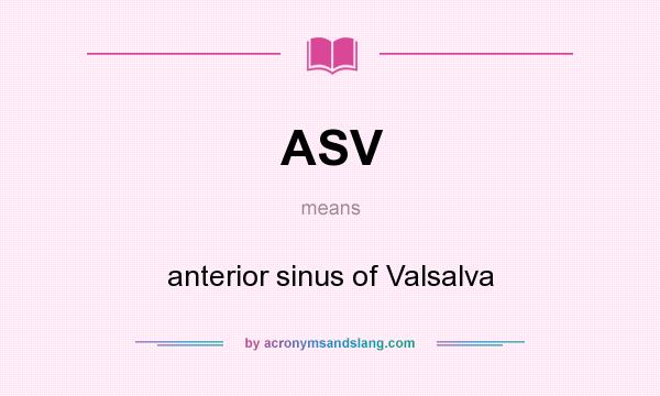 What does ASV mean? It stands for anterior sinus of Valsalva