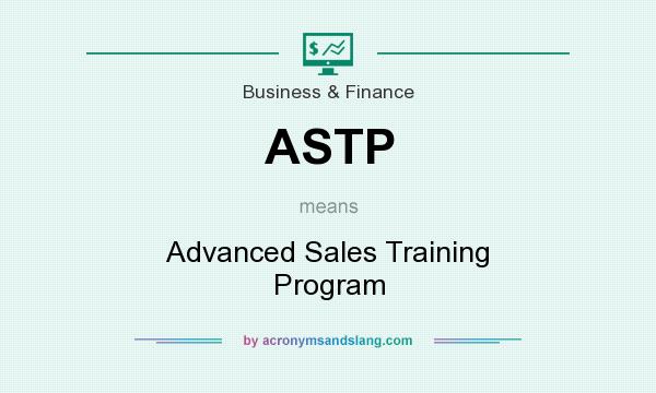 What does ASTP mean? It stands for Advanced Sales Training Program