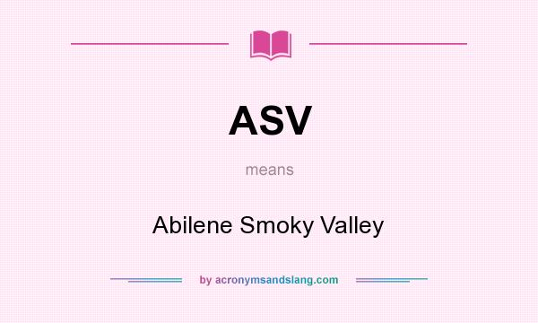 What does ASV mean? It stands for Abilene Smoky Valley
