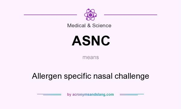 What does ASNC mean? It stands for Allergen specific nasal challenge