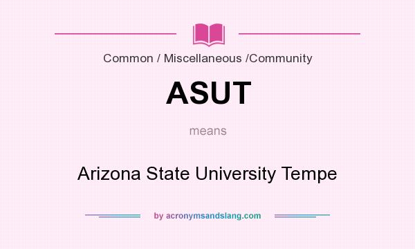 What does ASUT mean? It stands for Arizona State University Tempe