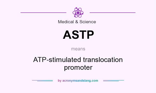 What does ASTP mean? It stands for ATP-stimulated translocation promoter