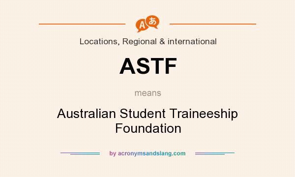 What does ASTF mean? It stands for Australian Student Traineeship Foundation