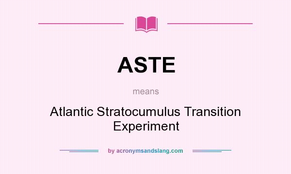What does ASTE mean? It stands for Atlantic Stratocumulus Transition Experiment