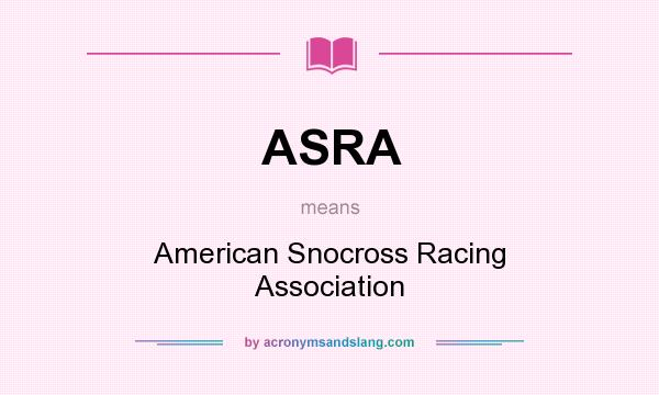 What does ASRA mean? It stands for American Snocross Racing Association