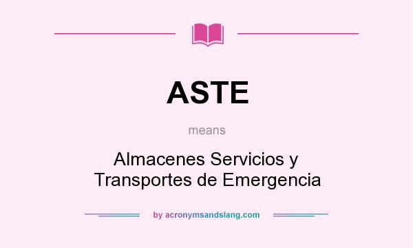 What does ASTE mean? It stands for Almacenes Servicios y Transportes de Emergencia