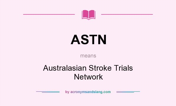 What does ASTN mean? It stands for Australasian Stroke Trials Network