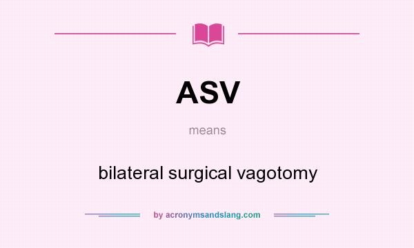What does ASV mean? It stands for bilateral surgical vagotomy