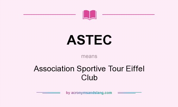 What does ASTEC mean? It stands for Association Sportive Tour Eiffel Club