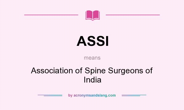 What does ASSI mean? It stands for Association of Spine Surgeons of India