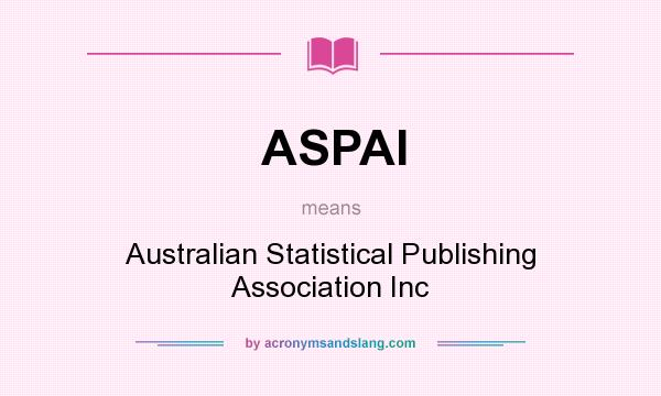 What does ASPAI mean? It stands for Australian Statistical Publishing Association Inc