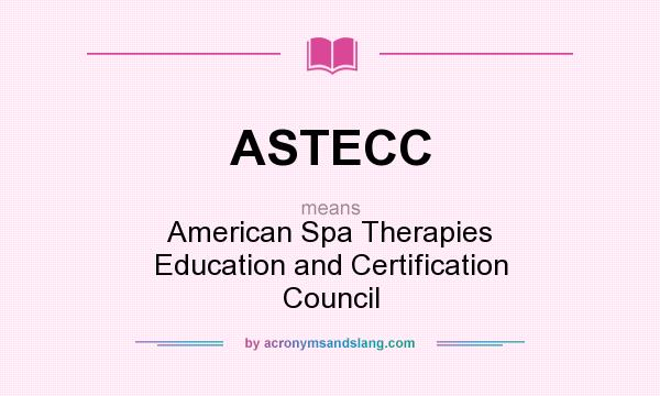 What does ASTECC mean? It stands for American Spa Therapies Education and Certification Council