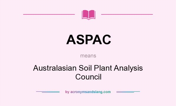 What does ASPAC mean? It stands for Australasian Soil Plant Analysis Council