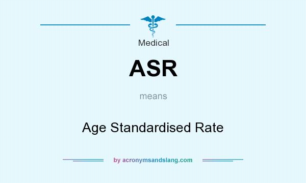 What does ASR mean? It stands for Age Standardised Rate