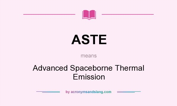 What does ASTE mean? It stands for Advanced Spaceborne Thermal Emission