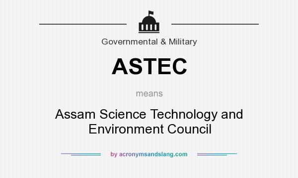 What does ASTEC mean? It stands for Assam Science Technology and Environment Council