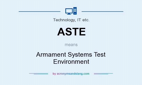 What does ASTE mean? It stands for Armament Systems Test Environment