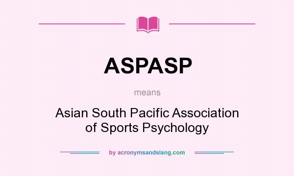What does ASPASP mean? It stands for Asian South Pacific Association of Sports Psychology