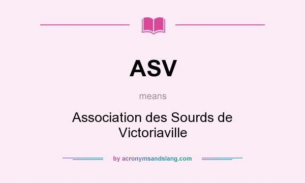 What does ASV mean? It stands for Association des Sourds de Victoriaville
