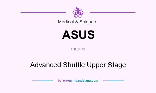 What does ASUS mean? It stands for Advanced Shuttle Upper Stage