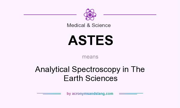 What does ASTES mean? It stands for Analytical Spectroscopy in The Earth Sciences