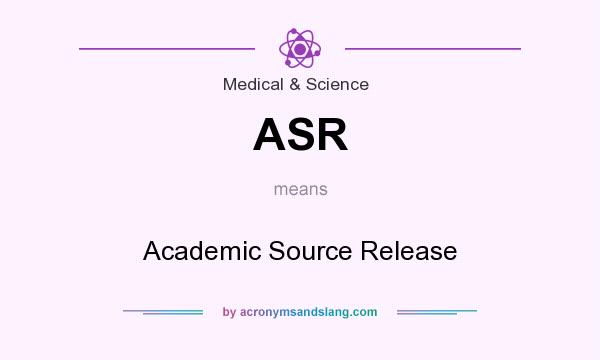 What does ASR mean? It stands for Academic Source Release