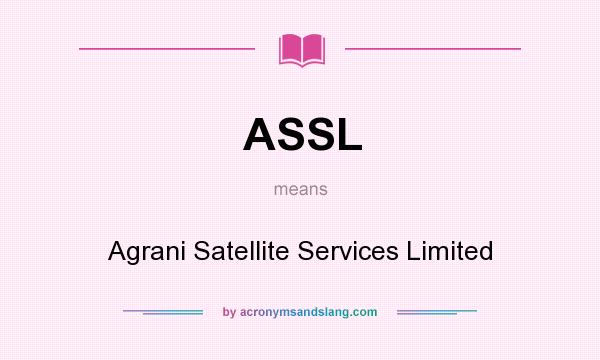 What does ASSL mean? It stands for Agrani Satellite Services Limited