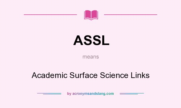 What does ASSL mean? It stands for Academic Surface Science Links