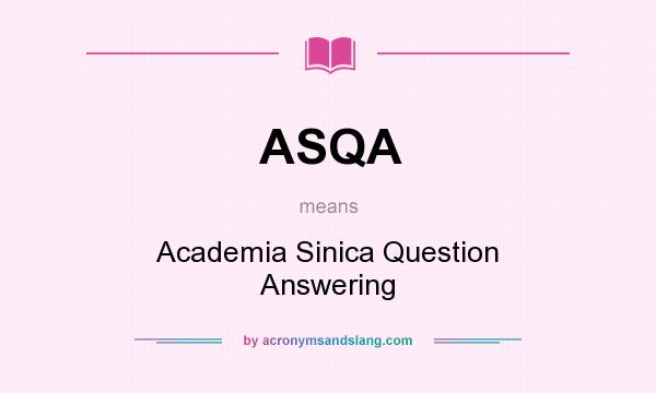 What does ASQA mean? It stands for Academia Sinica Question Answering