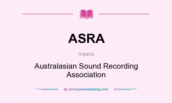 What does ASRA mean? It stands for Australasian Sound Recording Association