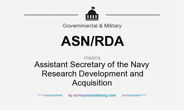 What does ASN/RDA mean? It stands for Assistant Secretary of the Navy Research Development and Acquisition