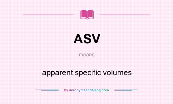 What does ASV mean? It stands for apparent specific volumes
