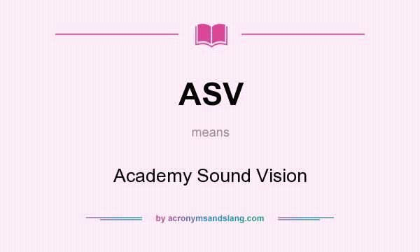 What does ASV mean? It stands for Academy Sound Vision
