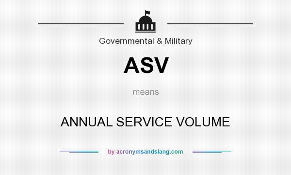 What does ASV mean? It stands for ANNUAL SERVICE VOLUME