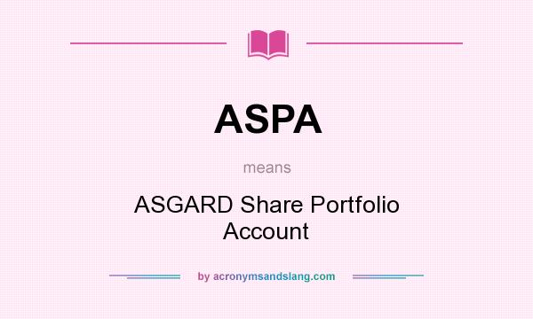 What does ASPA mean? It stands for ASGARD Share Portfolio Account