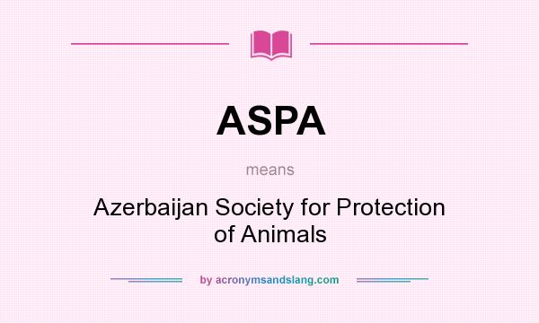 What does ASPA mean? It stands for Azerbaijan Society for Protection of Animals