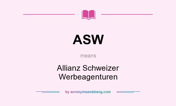 What does ASW mean? It stands for Allianz Schweizer Werbeagenturen