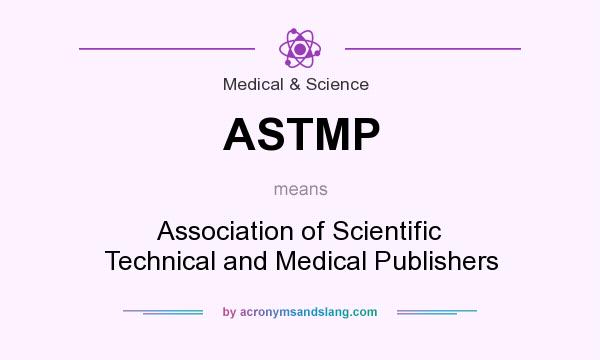 What does ASTMP mean? It stands for Association of Scientific Technical and Medical Publishers
