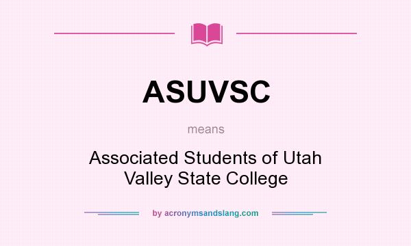 What does ASUVSC mean? It stands for Associated Students of Utah Valley State College