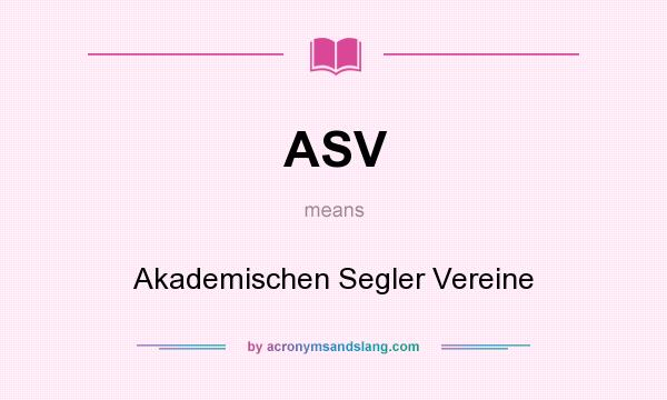 What does ASV mean? It stands for Akademischen Segler Vereine