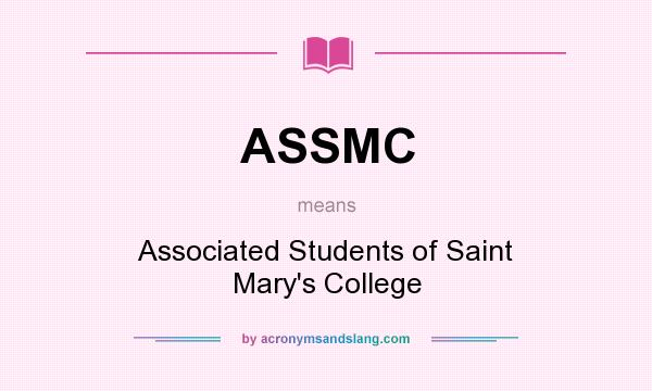What does ASSMC mean? It stands for Associated Students of Saint Mary`s College