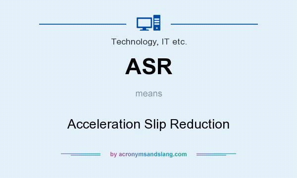 What does ASR mean? It stands for Acceleration Slip Reduction
