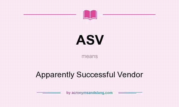 What does ASV mean? It stands for Apparently Successful Vendor