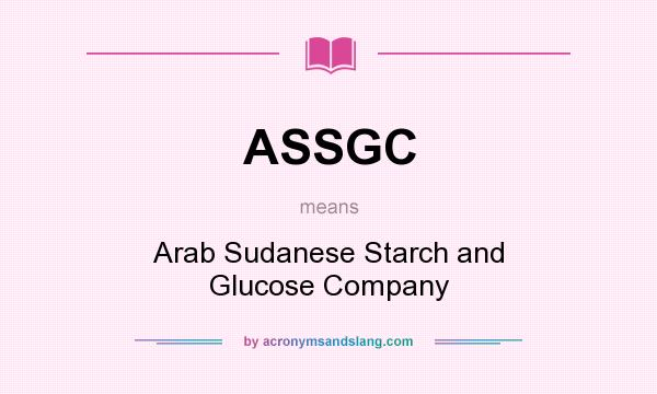 What does ASSGC mean? It stands for Arab Sudanese Starch and Glucose Company